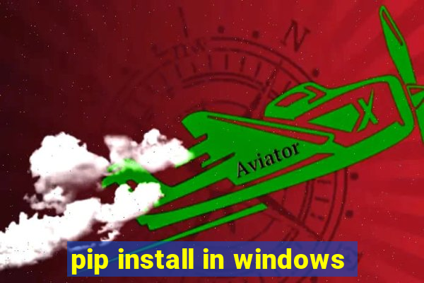 pip install in windows